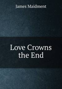 Love Crowns the End