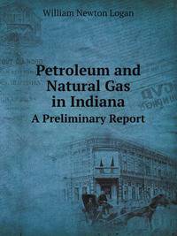 Petroleum and Natural Gas in Indiana. A Preliminary Report