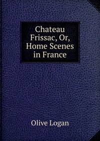 Chateau Frissac, Or, Home Scenes in France