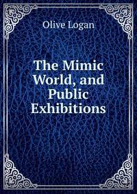 The Mimic World, and Public Exhibitions