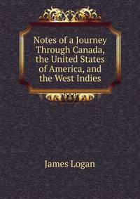 Notes of a Journey Through Canada, the United States of America, and the West Indies