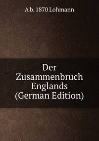 Der Zusammenbruch Englands (German Edition)