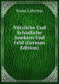 Nutzliche Und Schadliche Insekten Und Feld (German Edition)