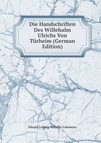 Die Handschriften Des Willehalm Ulrichs Von Turheim (German Edition)