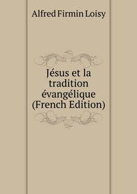 Jesus et la tradition evangelique (French Edition)