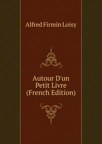 Autour D'un Petit Livre (French Edition)