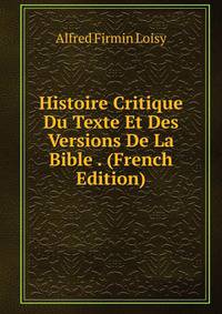 Histoire Critique Du Texte Et Des Versions De La Bible . (French Edition)