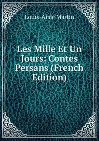 Les Mille Et Un Jours: Contes Persans (French Edition)