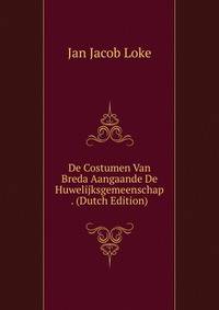 De Costumen Van Breda Aangaande De Huwelijksgemeenschap . (Dutch Edition)