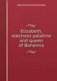 Elizabeth, electress palatine and queen of Bohemia
