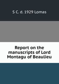 Report on the manuscripts of Lord Montagu of Beaulieu