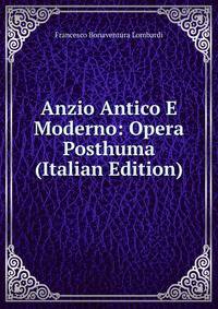 Anzio Antico E Moderno: Opera Posthuma (Italian Edition)