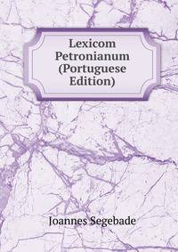 Lexicom Petronianum (Portuguese Edition)