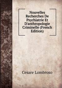 Nouvelles Recherches De Psychiatrie Et D'anthropologie Criminelle (French Edition)
