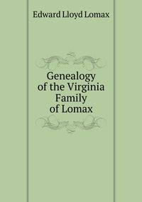 Genealogy of the Virginia Family of Lomax
