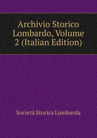 Archivio Storico Lombardo, Volume 2 (Italian Edition)