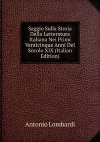Saggio Sulla Storia Della Letteratura Italiana Nei Primi Venticinque Anni Del Socolo XIX (Italian Edition)