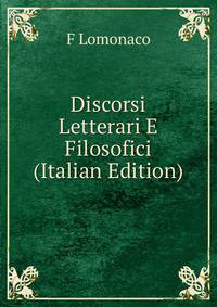 Discorsi Letterari E Filosofici (Italian Edition)