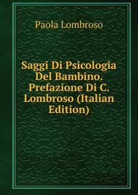 Saggi Di Psicologia Del Bambino. Prefazione Di C. Lombroso (Italian Edition)