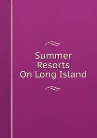 Summer Resorts On Long Island