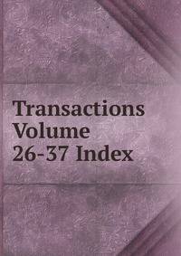 Transactions Volume 26-37 Index