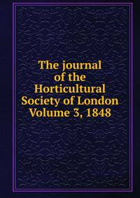 The journal of the Horticultural Society of London Volume 3, 1848