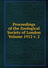 Proceedings of the Zoological Society of London Volume 1912 v. 2