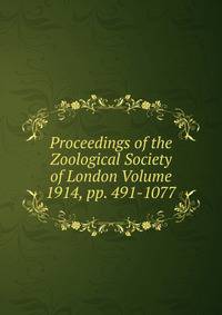 Proceedings of the Zoological Society of London Volume 1914, pp. 491-1077