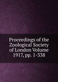 Proceedings of the Zoological Society of London Volume 1917, pp. 1-338
