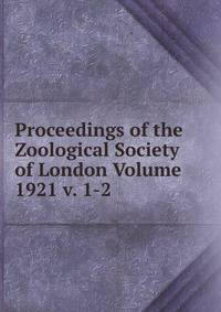 Proceedings of the Zoological Society of London Volume 1921 v. 1-2