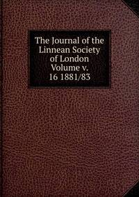 The Journal of the Linnean Society of London Volume v. 16 1881/83