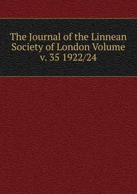 The Journal of the Linnean Society of London Volume v. 35 1922/24
