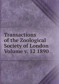 Transactions of the Zoological Society of London Volume v. 12 1890