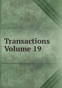 Transactions Volume 19