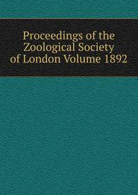Proceedings of the Zoological Society of London Volume 1892