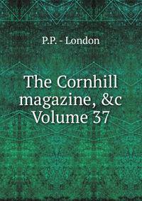 The Cornhill magazine, &amp;c Volume 37