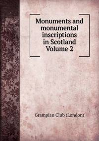 Monuments and monumental inscriptions in Scotland Volume 2