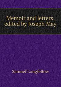 Memoir and letters, edited by Joseph May