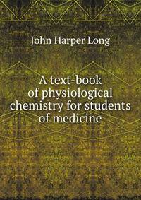 A text-book of physiological chemistry for students of medicine