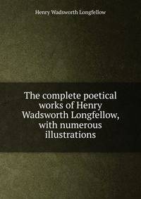 The complete poetical works of Henry Wadsworth Longfellow, with numerous illustrations