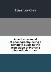 American manual of phonography. Being a complete guide to the acquisition of Pitman's phonetic shorthand
