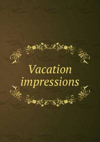 Vacation impressions