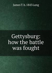 Gettysburg: how the battle was fought