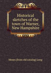 Historical sketches of the town of Warner, New Hampshire