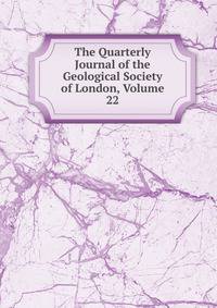 The Quarterly Journal of the Geological Society of London, Volume 22