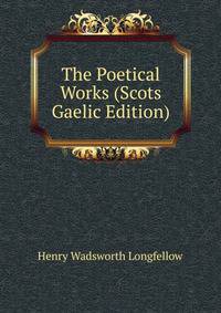 The Poetical Works (Scots Gaelic Edition)