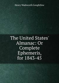 The United States' Almanac: Or Complete Ephemeris, for 1843-45