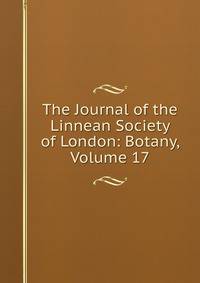 The Journal of the Linnean Society of London: Botany, Volume 17