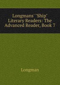 Longmans' "Ship" Literary Readers: The Advanced Reader, Book 7