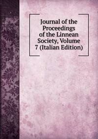 Journal of the Proceedings of the Linnean Society, Volume 7 (Italian Edition)